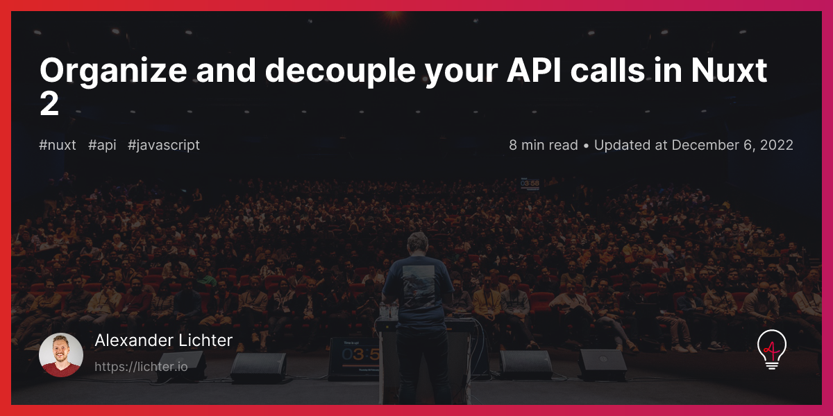 Organize and decouple your API calls in Nuxt 2 - Alexander Lichter