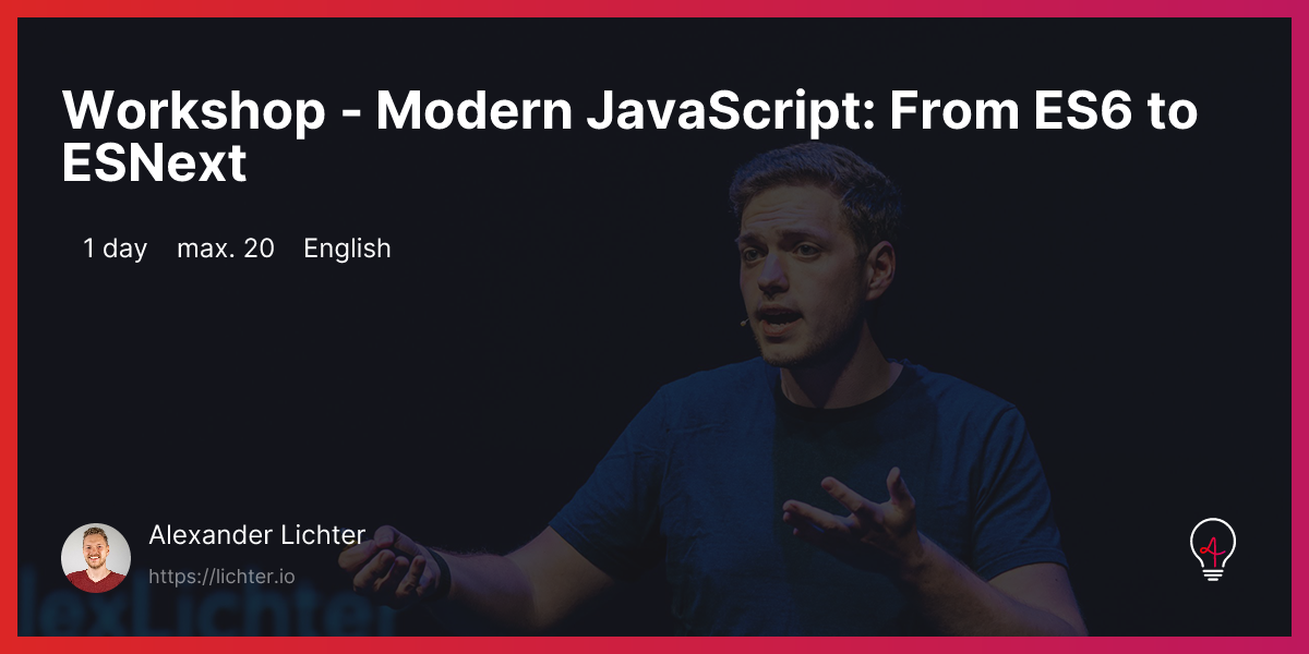 Workshop - Modern JavaScript: From ES6 to ESNext - Alexander Lichter