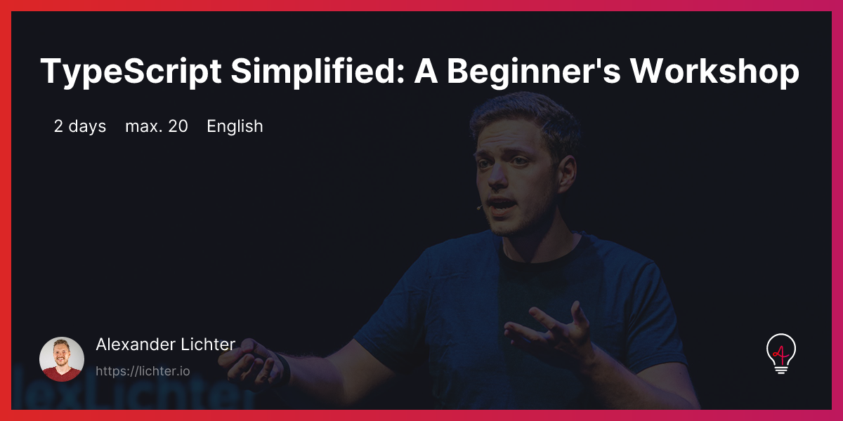 TypeScript Simplified: A Beginner's Workshop - Alexander Lichter